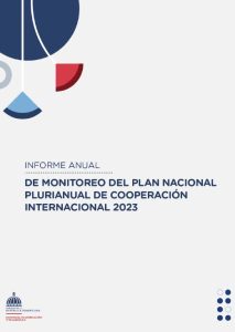 INFORME ANUAL DE MONITOREO DEL PLAN NACIONAL PLURIANUAL DE COOPERACIÓN INTERNACIONAL 2023 INFORME ANUAL DE MONITOREO DEL PLAN NACIONAL PLURIANUAL DE COOPERACIÓN INTERNACIONAL 2023